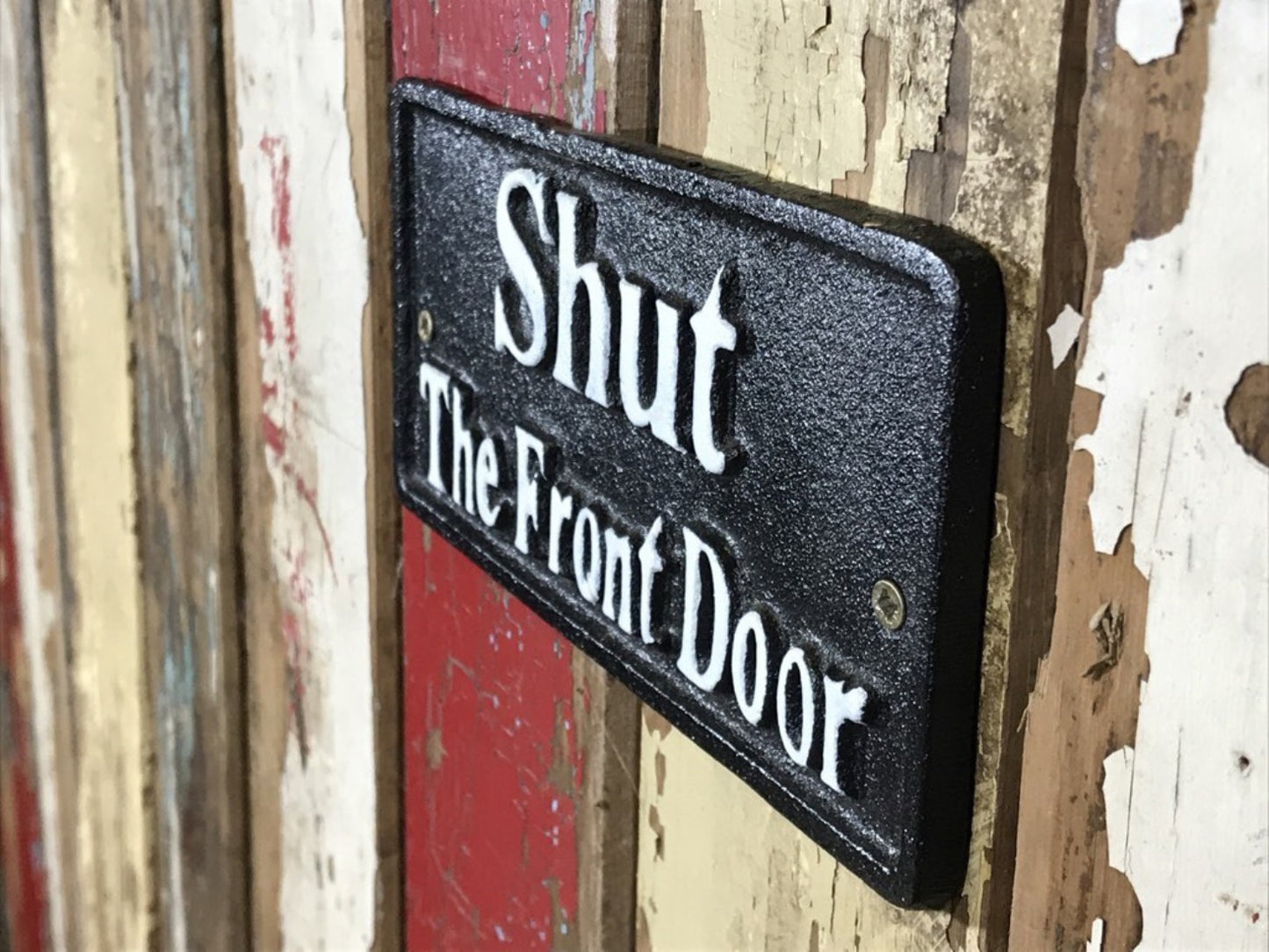 Shut The Front Door Metal Black & White Wall Sign New Cast Iron