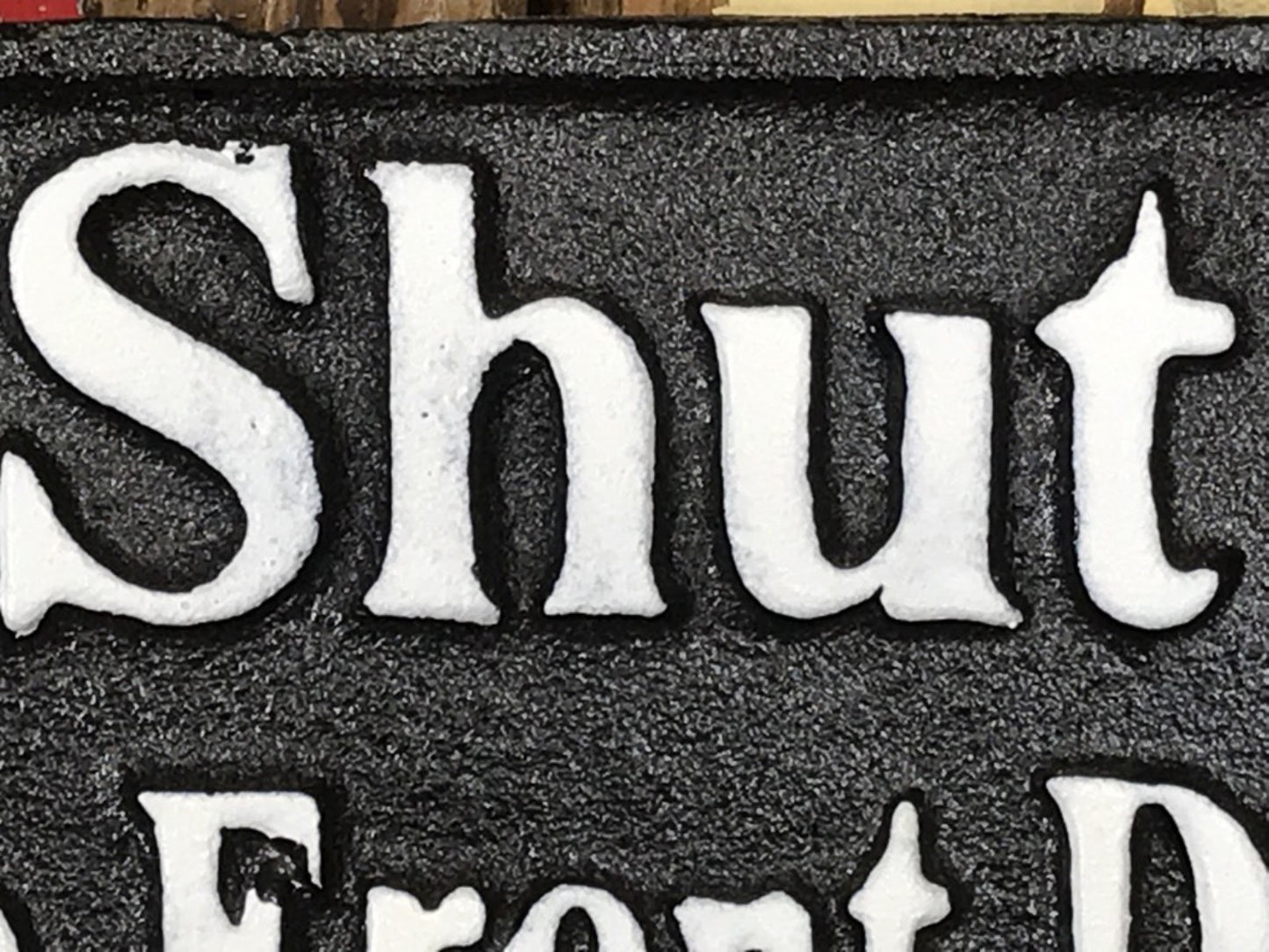 Shut The Front Door Metal Black & White Wall Sign New Cast Iron