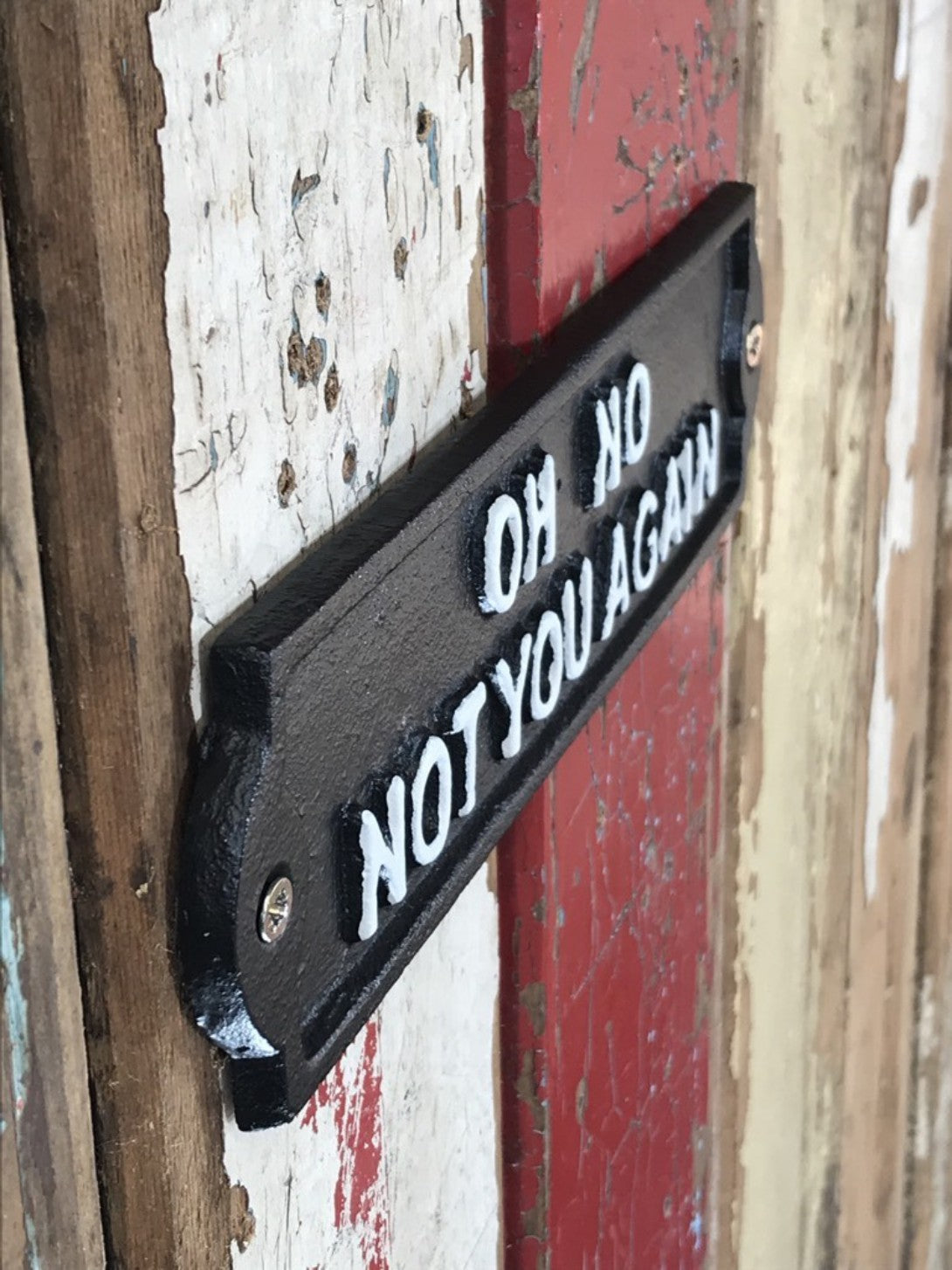 Fun Cast Iron Black Wall Sign With White Raised Text OH NO NOT YOU AGAIN