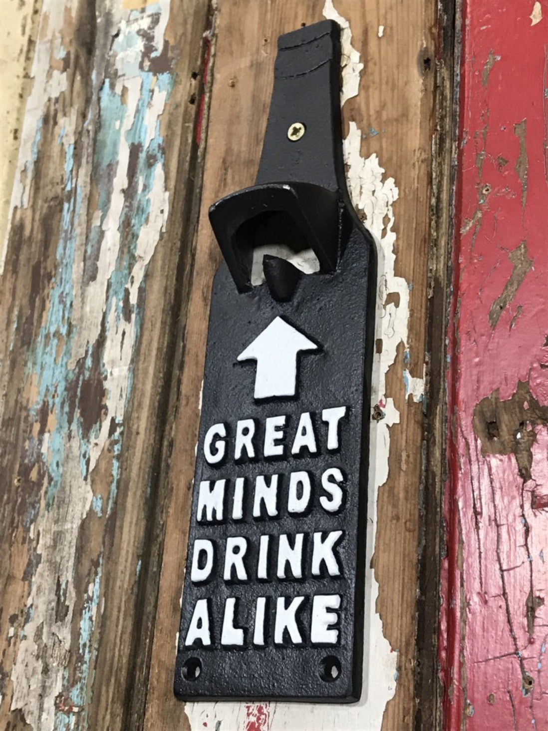 Wall Fixed Beer Bottle Opener “GREAT MINDS DRINK ALIKE” Cast Iron