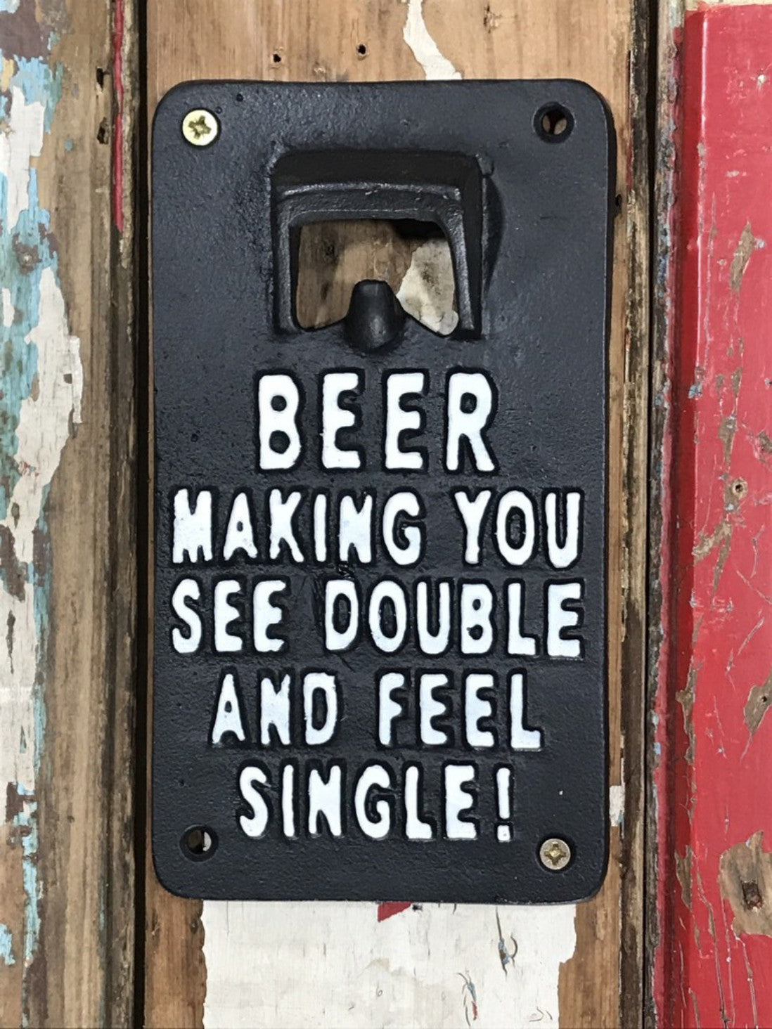 Wall Fix Bottle Top Opener BEER MAKING YOU SEE DOUBLE & FEEL SINGLE Cast Iron