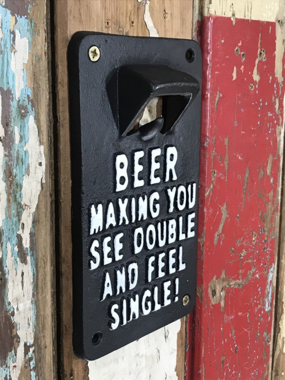 Wall Fix Bottle Top Opener BEER MAKING YOU SEE DOUBLE & FEEL SINGLE Cast Iron