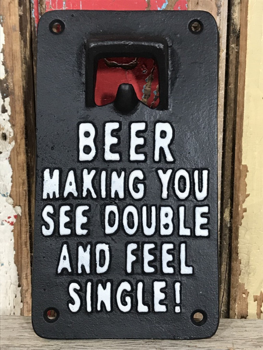 Wall Fix Bottle Top Opener BEER MAKING YOU SEE DOUBLE & FEEL SINGLE Cast Iron