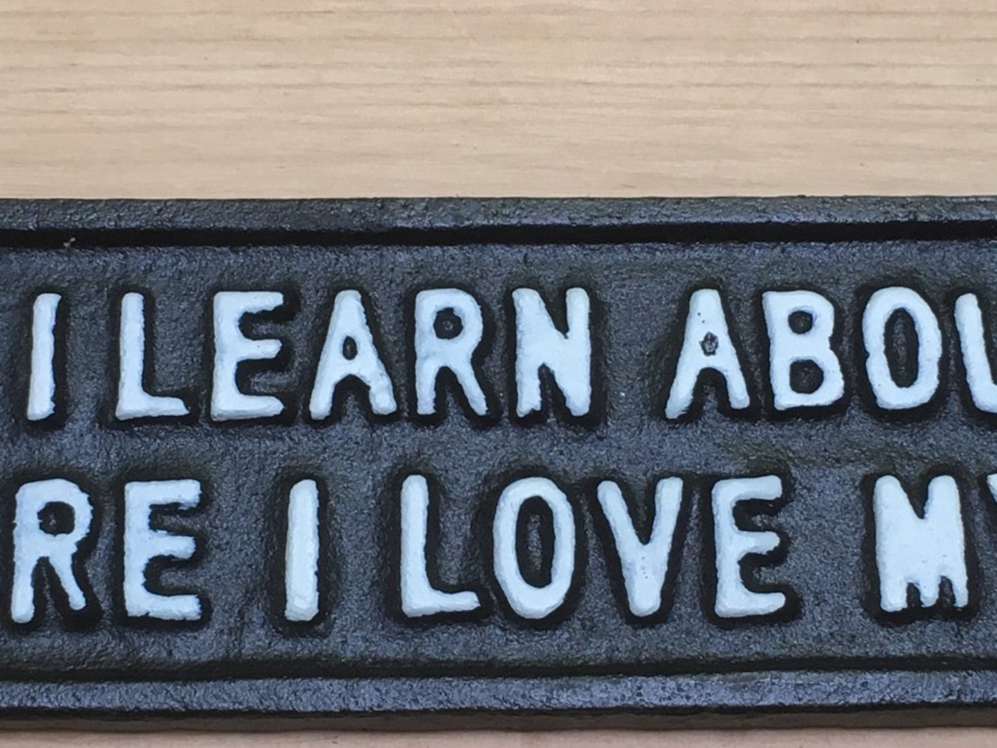 Cast Sign "THE MORE I LEARN ABOUT PEOPLE THE MORE I LOVE MY DOGS"