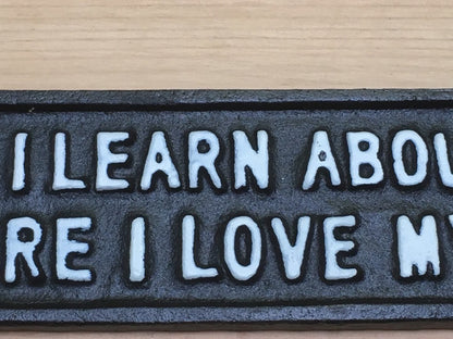 Cast Sign "THE MORE I LEARN ABOUT PEOPLE THE MORE I LOVE MY DOGS"