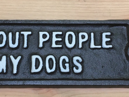 Cast Sign "THE MORE I LEARN ABOUT PEOPLE THE MORE I LOVE MY DOGS"