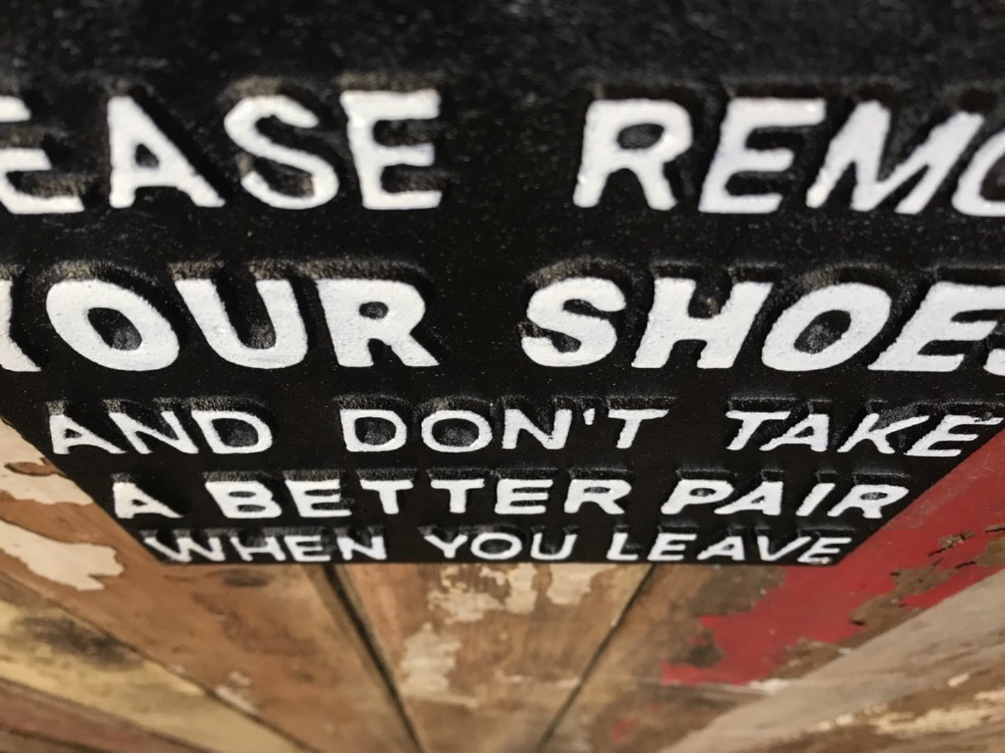 REMOVE YOUR SHOES AND DONT TAKE A BETTER PAIR WHEN YOU LEAVE Sign