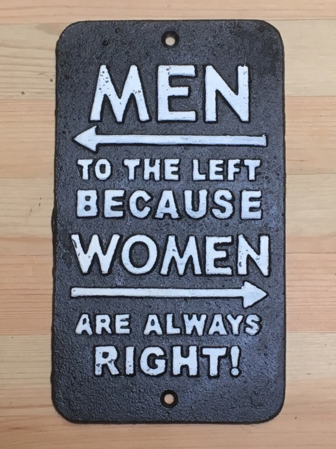 MEN TO THE LEFT BECAUSE WOMEN ARE ALWAYS RIGHT Funny Cast Iron Sign