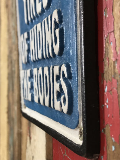 No Trespassing WE'RE TIRED OF HIDING THE BODIES Gate Wall Sign Cast Iron Metal