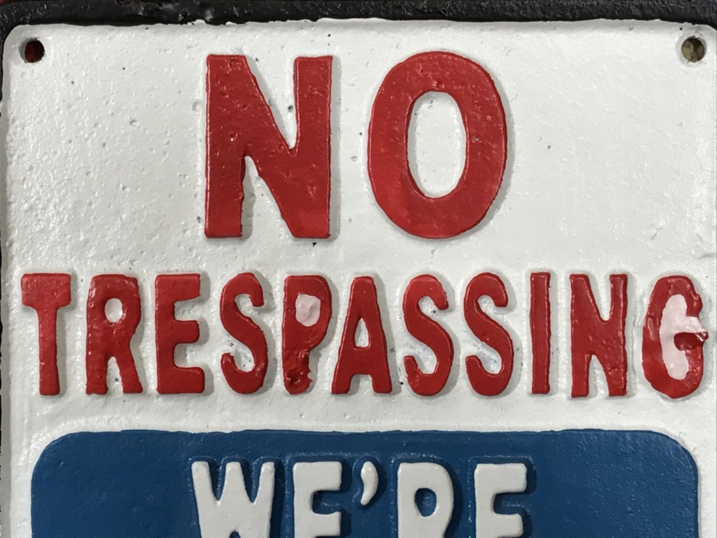No Trespassing WE'RE TIRED OF HIDING THE BODIES Gate Wall Sign Cast Iron Metal