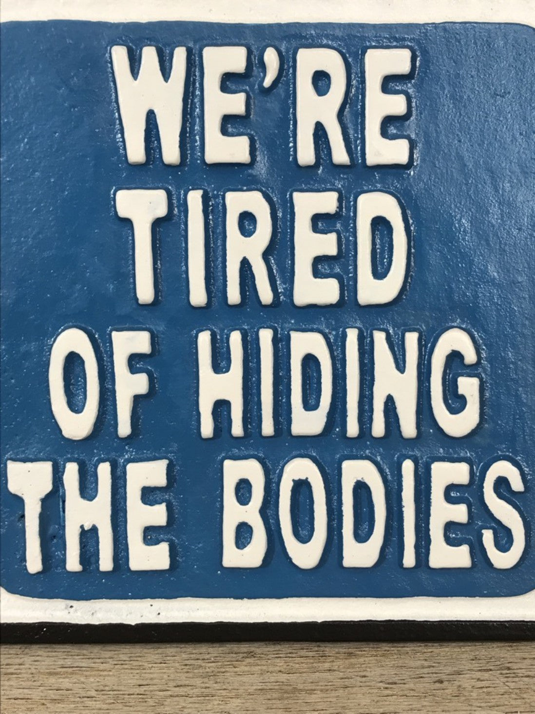 No Trespassing WE'RE TIRED OF HIDING THE BODIES Gate Wall Sign Cast Iron Metal