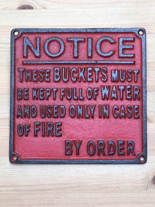 Sign NOTICE THESE BUCKETS MUST BE KEPT FULL OF WATER AND USED ONLY IN CASE OF