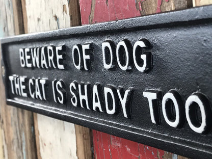 Funny Black & White Wall Sign Cast Iron BEWARE OF THE DOG THE CAT IS SHADY TOO